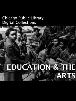 cover image of Chicago History Collections - Education & The Arts